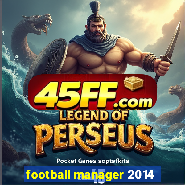 football manager 2014